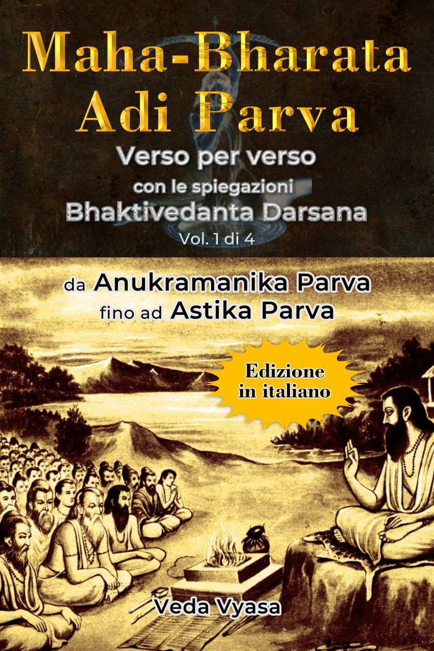 MAHA-BHARATA, ADI PARVA ** Verso per verso con le spiegazioni Bhaktivedanta ** Vol. 1 di 4
