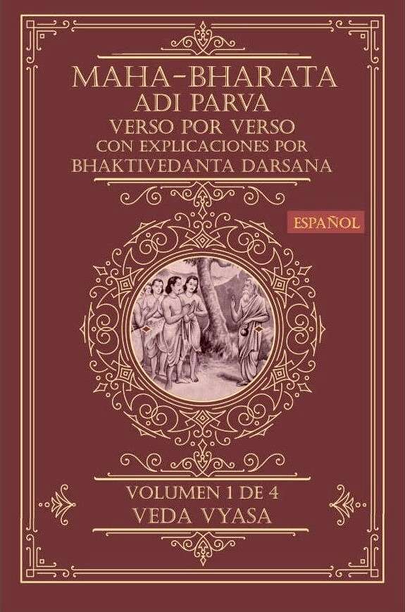 MAHA-BHARATA, ADI PARVA ** Verso por verso con explicaciones Bhaktivedanta ** Vol. 1 di 4 (EN ESPAÑOL!)
